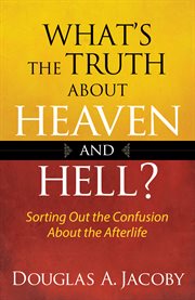 What's the truth about heaven and hell? cover image cdn