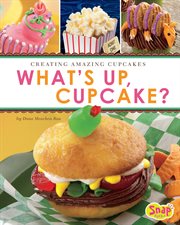 What's up, cupcake? : creating amazing cupcakes cover image cdn