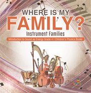 Where is my family? instrument families introduction to sound as energy grade 4 children's phys cover image cdn