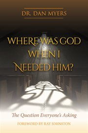 Where was God when I needed him? : the question everyone's asking cover image cdn