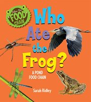 Who ate the frog? : a pond food chain cover image cdn