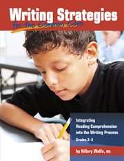 Writing strategies for the common core : integrating reading comprehension into the writing process, grades 3-5 cover image cdn