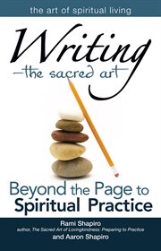 Writing - the sacred art : beyond the page to spiritual practice cover image cdn