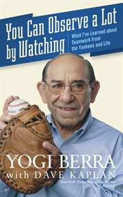 You can observe a lot by watching : what I've learned about teamwork from the Yankees and life cover image cdn
