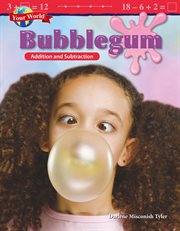 Your world: bubblegum: addition and subtraction cover image cdn