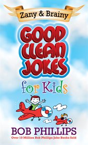 Zany and brainy : good clean jokes for kids! cover image cdn