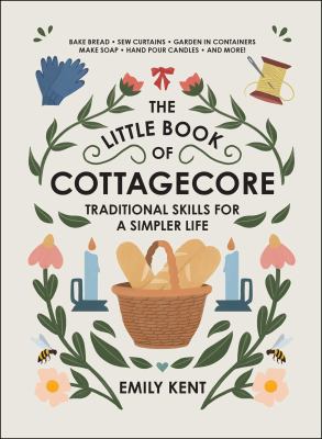 The little book of cottagecore : traditional skills for a simpler life  cover image cdn