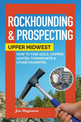 Rockhounding & prospecting : Upper Midwest  cover image cdn