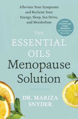 The essential oils menopause solution : alleviate your symptoms and reclaim your energy, sleep, sex drive, and metabolism  cover image cdn