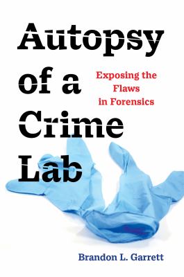 Autopsy of a crime lab : exposing the flaws in forensics  cover image cdn