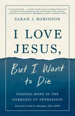 I love Jesus, but I want to die : finding hope in the darkness of depression  cover image cdn