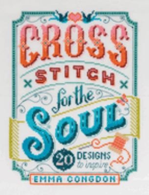 Cross stitch for the soul : 20 designs to inspire  cover image cdn