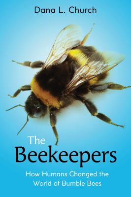 The beekeepers : how humans changed the world of bumble bees  cover image cdn
