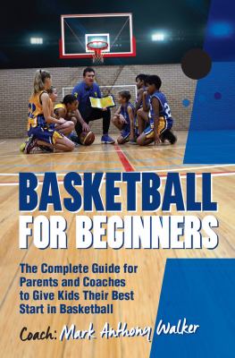Basketball for Beginners The Complete Guide for Parents and Coaches cover image cdn