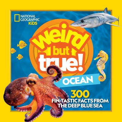 Weird but true ocean : 300 fin-tastic facts from the deep blue sea  cover image cdn