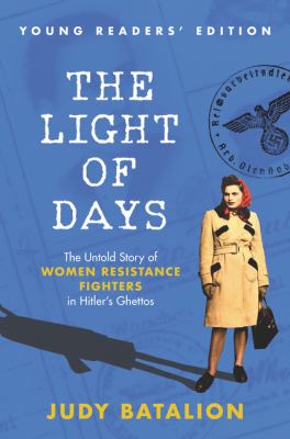 The light of days : the untold story of women resistance fighters in Hitler's ghettos cover image