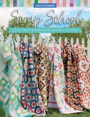 Scrap School : 12 all-new designs from amazing quilters  cover image cdn