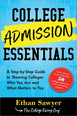 College admission essentials : a step-by-step guide to showing colleges who you are and what matters to you  cover image cdn