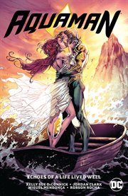 Aquaman. Volume 4, issue 58-65, Echoes of a life lived well cover image cdn