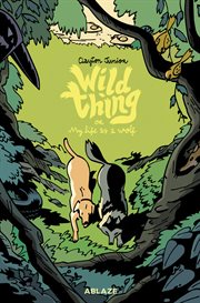 Wild thing : my life as a wolf. Volume 1 cover image cdn