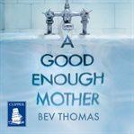 A Good Enough Mother : A Novel cover image cdn