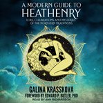 A modern guide to heathenry : lore, celebrations & mysteries of the northern traditions cover image cdn