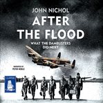 After the flood : what the Dambusters did next cover image cdn