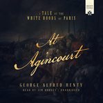 At agincourt : a tale of the white hoods of paris cover image cdn
