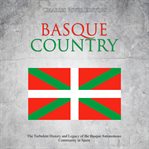 Basque country: the turbulent history and legacy of the basque autonomous community in spain cover image cdn