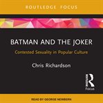 Batman and the Joker : contested sexuality in popular culture cover image cdn