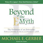 Beyond the Emyth : the evolution of an enterprise: from a company of one to a company of 1,000! cover image cdn
