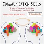 Communication skills. Become a Master of Socializing, Body Language, and Small Talk cover image cdn