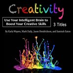 Creativity. Use Your Intelligent Brain to Boost Your Creative Skills cover image cdn