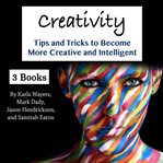Creativity. Tips and Tricks to Become More Creative and Intelligent cover image cdn
