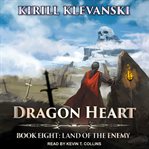 Dragon Heart : Book 8: Land of the Enemy cover image cdn