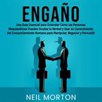 Engaño: una guía esencial para entender cómo las personas maquiavélicas pueden ocultar la verdad ... cover image cdn