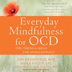 Everyday mindfulness for OCD : tips, tricks, and skills for living joyfully cover image cdn