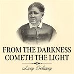 From the darkness cometh the light, or, Struggles for freedom cover image cdn