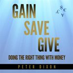 Gain save give. Doing the right thing with money cover image cdn