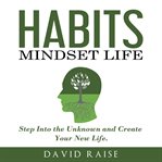 Habits mindset life. Step Into the Unknown and Create Your New Life. cover image cdn