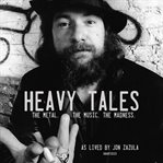 Heavy tales : the metal. the music. the madness. as lived by jon zazula cover image cdn