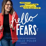 Hello, fears : crush your comfort zone and become who you're meant to be cover image cdn