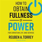 How to obtain fullness of power: for christian life and service cover image cdn