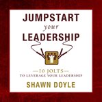 Jumpstart your leadership. 10 Jolts To Leverage Your Leadershi cover image cdn