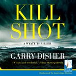 Kill Shot : a Wyatt thriller cover image cdn