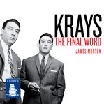 Krays--The Final Word : The ultimate case file against the Krays cover image cdn