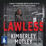 Lawless : a lawyer's unrelenting fight for justice in one of the world's most dangerous places cover image cdn