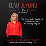 Lead beyond 2030: the nine skills you need to intensify your leadership impact cover image cdn
