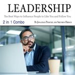 Leadership. The Best Ways to Influence People to Like You and Follow You cover image cdn