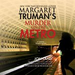 Margaret Truman's Murder on the metro : a capital crimes novel cover image cdn